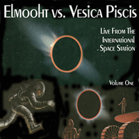 Elmooht vs. Vesica Piscis - Live From The International Space Station Vol. 1