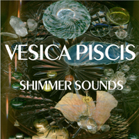 Vesica Piscis - Shimmer Sounds