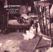 48 Cameras - After all, isn't tango the dance of the drunk man?